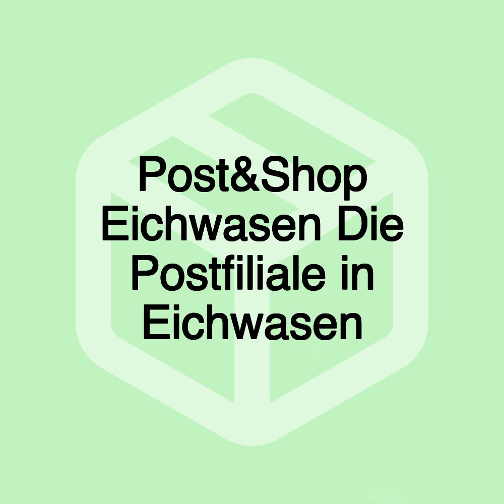 Post&Shop Eichwasen Die Postfiliale in Eichwasen Post&Shop Eichwasen Die Postfiliale in Eichwasen